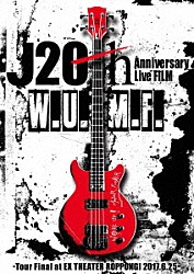 Ｊ「Ｊ　２０ｔｈ　Ａｎｎｉｖｅｒｓａｒｙ　Ｌｉｖｅ　ＦＩＬＭ　Ｗ．Ｕ．Ｍ．Ｆ．　－Ｔｏｕｒ　Ｆｉｎａｌ　ａｔ　ＥＸ　ＴＨＥＡＴＥＲ　ＲＯＰＰＯＮＧＩ　２０１７．６．２５－」