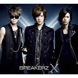 ＢＲＥＡＫＥＲＺ「Ｘ」