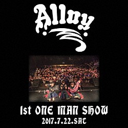 Ａｌｌｏｙ「１ｓｔ　ｏｎｅ－ｍａｎ　ｓｈｏｗ」