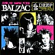 ＢＡＬＺＡＣ「ＤＥＥＰ　ＴＥＥＮＡＧＥＲＳ　ＦＲＯＭ　ＯＵＴＥＲ　ＳＰＡＣＥ　２０ＴＨ　ＡＮＮＩＶＥＲＳＡＲＹ　ＥＤＩＴＩＯＮ」