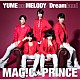 ＭＡＧ！Ｃ☆ＰＲＩＮＣＥ「ＹＵＭＥ　ｎｏ　ＭＥＬＯＤＹ／Ｄｒｅａｍｌａｎｄ」