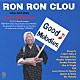 ＲＯＮ　ＲＯＮ　ＣＬＯＵ「Ｇｏｏｄ　Ｍｅｌｏｄｉｅｓ」