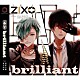 ＺＩＸ「ｂｒｉｌｌｉａｎｔ」