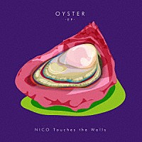 ＮＩＣＯ　Ｔｏｕｃｈｅｓ　ｔｈｅ　Ｗａｌｌｓ「 ＯＹＳＴＥＲ　－ＥＰ－」