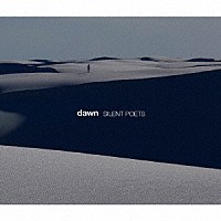 ＳＩＬＥＮＴ　ＰＯＥＴＳ「 ｄａｗｎ」