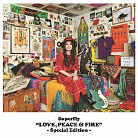 Ｓｕｐｅｒｆｌｙ「 ＬＯＶＥ，　ＰＥＡＣＥ　＆　ＦＩＲＥ　－Ｓｐｅｃｉａｌ　Ｅｄｉｔｉｏｎ－」