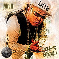 Ｍｒ．Ｑ（ラッパ我リヤ）「 Ｌｅｔ’ｓ　Ｇｅｔ！」