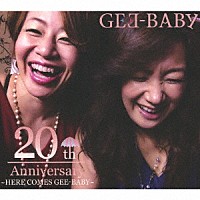 Ｇｅｅ－Ｂａｂｙ「 ＨＥＡＲ　ＣＯＭＥＳ　ＧＥＥ－ＢＡＢＹ　～２０ｔｈ　Ａｎｎｉｖｅｒｓａｒｙ～」