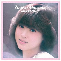 松田聖子「 Ｓｅｉｋｏ　Ｍａｔｓｕｄａ　ｓｗｅｅｔ　ｄａｙｓ」