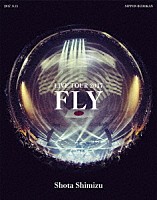 清水翔太「 清水翔太　ＬＩＶＥ　ＴＯＵＲ　２０１７　“ＦＬＹ”」