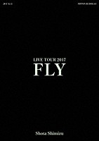 清水翔太「 清水翔太　ＬＩＶＥ　ＴＯＵＲ　２０１７　“ＦＬＹ”」