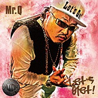 Ｍｒ．Ｑ（ラッパ我リヤ）「 Ｌｅｔ’ｓ　Ｇｅｔ！」