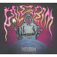 ＭＥＬＲＡＷ「 Ｐｉｌｇｒｉｍ」