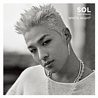 ＳＯＬ（ｆｒｏｍ　ＢＩＧＢＡＮＧ）「 ＷＨＩＴＥ　ＮＩＧＨＴ」