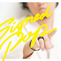 秦基博「 Ｓｉｇｎｅｄ　ＰＯＰ」