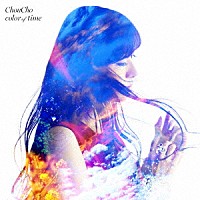 ＣｈｏｕＣｈｏ「 ｃｏｌｏｒ　ｏｆ　ｔｉｍｅ」