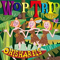 Ｏｈ！Ｓｈａｒｅｌｓ「 Ｗｏｐ　Ｔｒｉｐ」