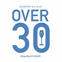 ＤＪ　ＳＨＵＺＯ「 大人のクラブ・ミュージック～ＯＶＥＲ　３０～　Ｍｉｘｅｄ　Ｂｙ　ＤＪ　ＳＨＵＺＯ」