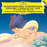 チョン・ミョンフン「 リムスキー＝コルサコフ：交響組曲≪シェエラザード≫　ストラヴィンスキー：バレエ≪火の鳥≫組曲（１９１９年版）」
