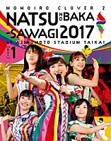 ももいろクローバーＺ「 ももクロ夏のバカ騒ぎ２０１７－ＦＩＶＥ　ＴＨＥ　ＣＯＬＯＲ　Ｒｏａｄ　ｔｏ　２０２０－　味の素スタジアム大会　ＬＩＶＥ　Ｂｌｕ－ｒａｙ」