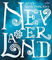 ＮＥＷＳ「 ＮＥＷＳ　ＬＩＶＥ　ＴＯＵＲ　２０１７　ＮＥＶＥＲＬＡＮＤ」