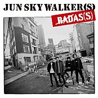 ＪＵＮ　ＳＫＹ　ＷＡＬＫＥＲ（Ｓ）「 ＢＡＤＡＳ（Ｓ）」