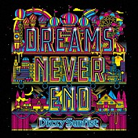 Ｄｉｚｚｙ　Ｓｕｎｆｉｓｔ「 ＤＲＥＡＭＳ　ＮＥＶＥＲ　ＥＮＤ」