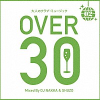 ＤＪ　ＮＡＫＫＡ　＆　ＳＨＵＺＯ「 大人のクラブ・ミュージック　Ⅱ～ＯＶＥＲ　３０～　Ｍｉｘｅｄ　Ｂｙ　ＤＪ　ＮＡＫＫＡ　＆　ＳＨＵＺＯ」