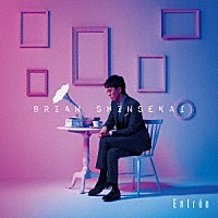 ＢＲＩＡＮ　ＳＨＩＮＳＥＫＡＩ「 Ｅｎｔｒｅｅ」