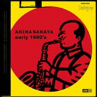 坂田明「 ＡＫＩＲＡ　ＳＡＫＡＴＡ／ｅａｒｌｙ　１９８０’ｓ」