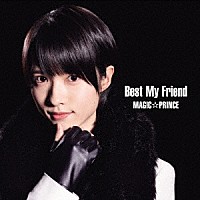 ＭＡＧ！Ｃ☆ＰＲＩＮＣＥ「 Ｂｅｓｔ　Ｍｙ　Ｆｒｉｅｎｄ」