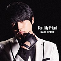 ＭＡＧ！Ｃ☆ＰＲＩＮＣＥ「 Ｂｅｓｔ　Ｍｙ　Ｆｒｉｅｎｄ」