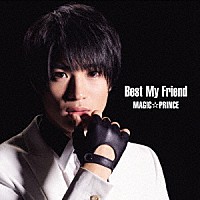 ＭＡＧ！Ｃ☆ＰＲＩＮＣＥ「 Ｂｅｓｔ　Ｍｙ　Ｆｒｉｅｎｄ」