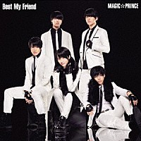 ＭＡＧ！Ｃ☆ＰＲＩＮＣＥ「 Ｂｅｓｔ　Ｍｙ　Ｆｒｉｅｎｄ」