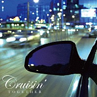 （Ｖ．Ａ．）「 ＣＲＵＩＳＩＮ’　ＴＯＧＥＴＨＥＲ」