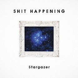 ＳＨＩＴ　ＨＡＰＰＥＮＩＮＧ「Ｓｔａｒｇａｚｅｒ」