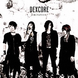 ＤＥＸＣＯＲＥ「Ｉｍｉｔａｔｉｏｎ」