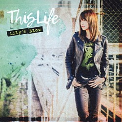 Ｌｉｌｙ’ｓ　Ｂｌｏｗ「Ｔｈｉｓ　Ｌｉｆｅ」