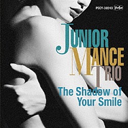 ジュニア・マンス・トリオ ジュニア・マンス マーティン・リヴェラ アルヴィン・クイーン「Ｔｈｅ　Ｓｈａｄｏｗ　Ｏｆ　Ｙｏｕｒ　Ｓｍｉｌｅ」