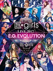 Ｅ－ｇｉｒｌｓ「Ｅ－ｇｉｒｌｓ　ＬＩＶＥ　２０１７　Ｅ．Ｇ．ＥＶＯＬＵＴＩＯＮ」