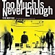 ＦＩＶＥ　ＮＥＷ　ＯＬＤ「Ｔｏｏ　Ｍｕｃｈ　Ｉｓ　Ｎｅｖｅｒ　Ｅｎｏｕｇｈ」