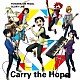 ＴＨＥ　ＨＩＧＨ　ＣＡＤＥＮＣＥ「Ｃａｒｒｙ　ｔｈｅ　Ｈｏｐｅ」