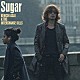 浅井健一＆ＴＨＥ　ＩＮＴＥＲＣＨＡＮＧＥ　ＫＩＬＬＳ「Ｓｕｇａｒ」