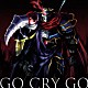 ＯｘＴ「ＧＯ　ＣＲＹ　ＧＯ」