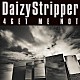 ＤａｉｚｙＳｔｒｉｐｐｅｒ「４ＧＥＴ　ＭＥ　ＮＯＴ」