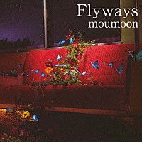 ｍｏｕｍｏｏｎ「 Ｆｌｙｗａｙｓ」