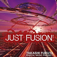 古田隆　ＲＡＳＣＡＬ　ＭＵＳＩＣ　ＰＲＯＪＥＣＴ「 ＪＵＳＴ　ＦＵＳＩＯＮ」