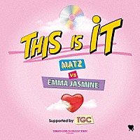 ＭＡＴＺ　ｖｓ　ＥＭＭＡ　ＪＡＳＭＩＮＥ「 Ｔｈｉｓ　Ｉｓ　Ｉｔ　Ｓｕｐｐｏｒｔｅｄ　ｂｙ　ＴＧＣ」