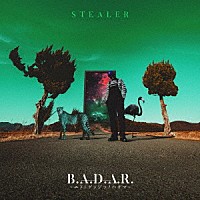 ＳＴＥＡＬＥＲ「 Ｂ．Ａ．Ｄ．Ａ．Ｒ．　～ユメトゲンジツノハザマ～」