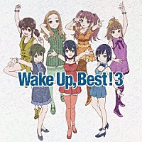 Ｗａｋｅ　Ｕｐ，Ｇｉｒｌｓ！「 Ｗａｋｅ　Ｕｐ，　Ｂｅｓｔ！３」